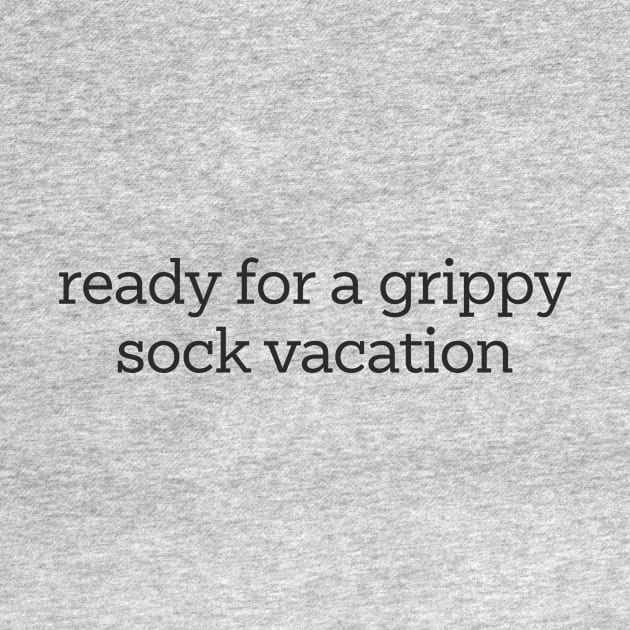 Time for a Grippy Sock Vacation - Nurse Grippy Gift by CamavIngora